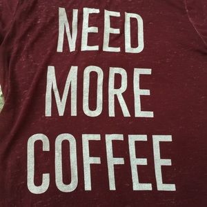 Sheer “Need More Coffee” Maroon T-Shirt ☕️